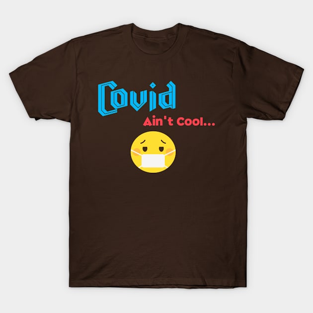 Covid Ain't Cool T-Shirt by pvpfromnj